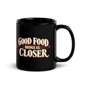 Good Food Brings Us Closer Black Mug – Family Flavor Atlas